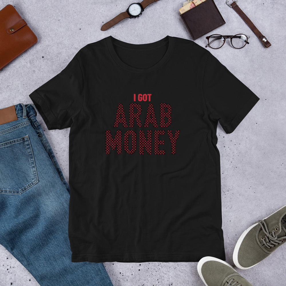 I got Arab Money T-shirt